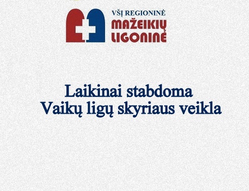 Laikinai stabdoma Vaikų ligų skyriaus veikla