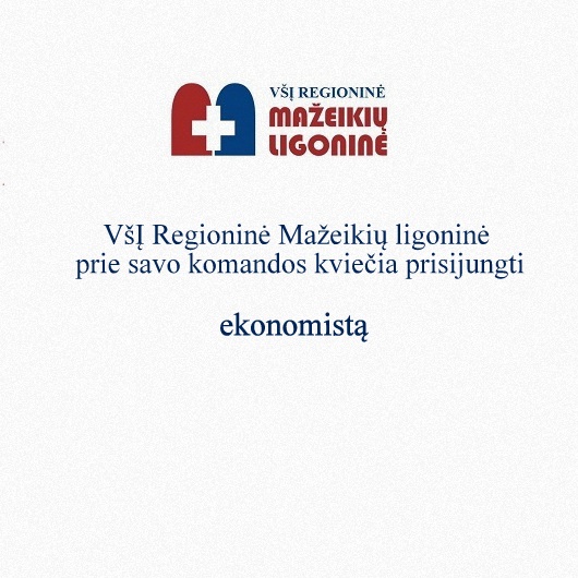 VšĮ Regioninė Mažeikių ligoninė prie savo komandos kviečia prisijungti ekonomistą