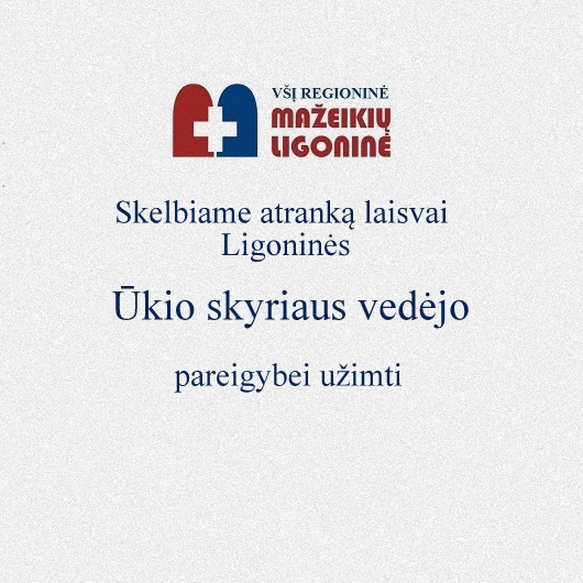 Skelbiame atranką laisvai Ūkio skyriaus vedėjo pareigybei užimti